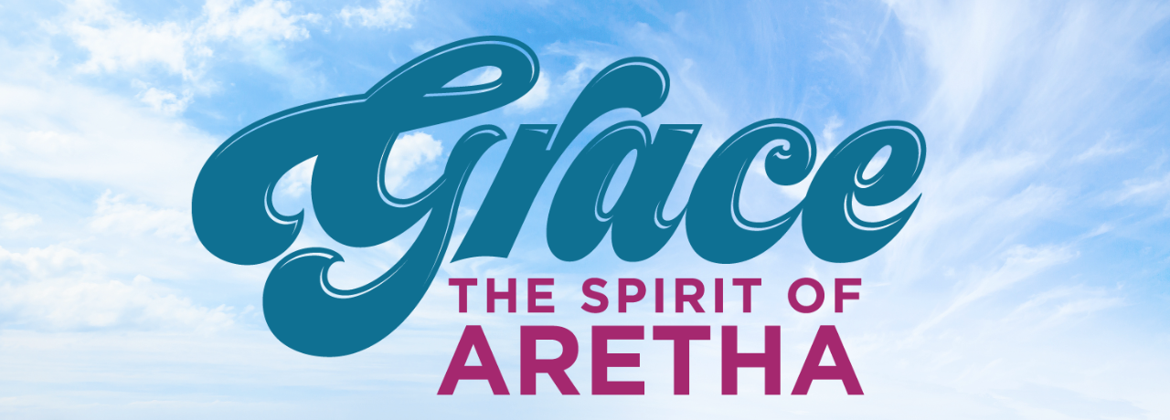 Grace The Spirit of Aretha with Westcoast Black Theater Troupe