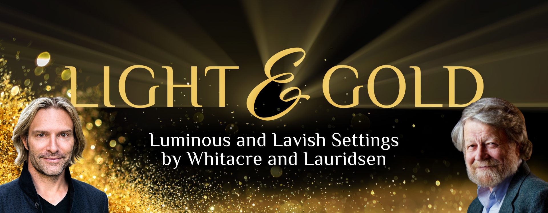 Light & Gold: Luminous and lavish settings by Eric Whitacre & Morten Lauridsen